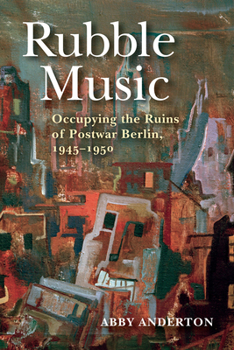 Paperback Rubble Music: Occupying the Ruins of Postwar Berlin, 1945-1950 Book