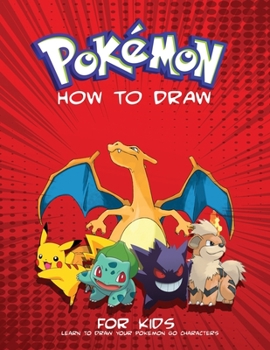 Paperback How to Draw Pokemon for Kids: Learn to Draw Your Favorite Pokemon GO Characters Step by Step Book