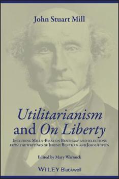 Paperback Utilitarianism and on Liberty: Including Mill's 'Essay on Bentham' and Selections from the Writings of Jeremy Bentham and John Austin Book