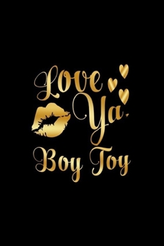Paperback Love Ya, Boy Toy: Journal: Gift Ideas for Men with Sexy Nickname Book