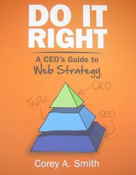 Do It Right: A CEO's Guide to Web Strategy