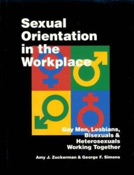 Paperback Sexual Orientation in the Workplace: Gay Men, Lesbians, Bisexuals, and Heterosexuals Working Together Book