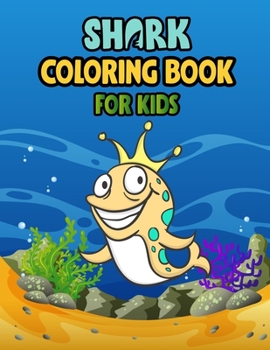 Shark Coloring Book For kids: Cute Shark Coloring Books for Girls Boys Kids and Anyone Who Loves Baby Shark
