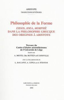 Philosophie de la Forme: Eidos, Idea, Morphe Dans La Philosophie Grecque Des Origines a Aristote