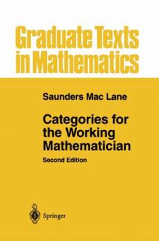 Categories for the Working Mathematician - Book #5 of the Graduate Texts in Mathematics