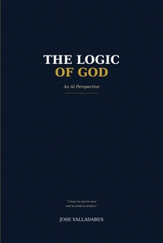 Paperback The Logic of God: An AI Perspective Book