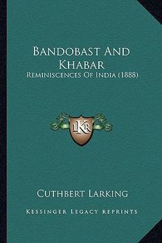 Paperback Bandobast And Khabar: Reminiscences Of India (1888) Book