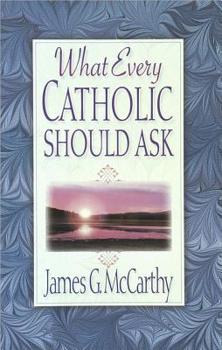 Paperback What Every Catholic Should Ask Book