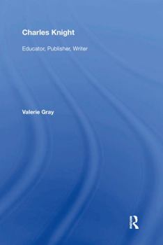 Paperback Charles Knight: Educator, Publisher, Writer Book