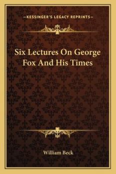 Paperback Six Lectures On George Fox And His Times Book