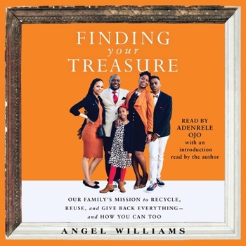 Audio CD Finding Your Treasure: Our Family's Mission to Recycle, Reuse, and Give Back Everything--And How You Can Too Book