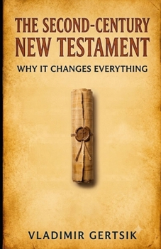 Paperback The Second-Century New Testament: Why it Changes Everything Book