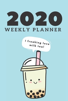 Paperback 2020 WEEKLY PLANNER for Milk Tea lovers: Weekly calendar; 2020 calendar; 2020 diary; Pocket planner for women on the go; Gifts for Under $10; Gifts fo Book