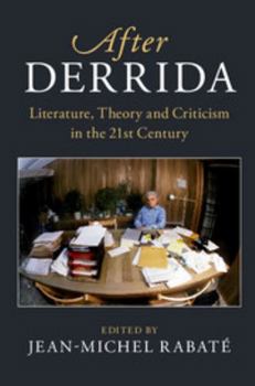 After Derrida: Literature, Theory and Criticism in the 21st Century - Book  of the After