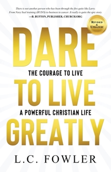 Paperback Dare to Live Greatly: The Courage to Live a Powerful Christian Life Book