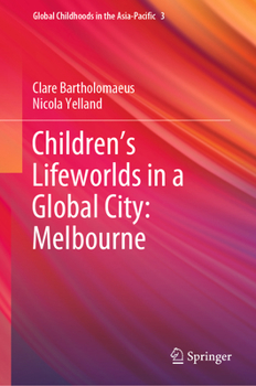 Hardcover Children's Lifeworlds in a Global City: Melbourne Book