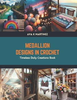 Paperback Medallion Designs in Crochet: Timeless Doily Creations Book