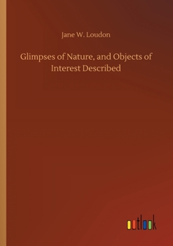 Paperback Glimpses of Nature, and Objects of Interest Described Book