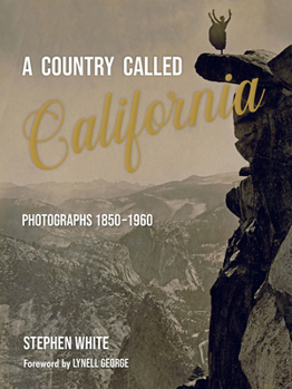 Hardcover A Country Called California: Photographs 1850-1960 Book