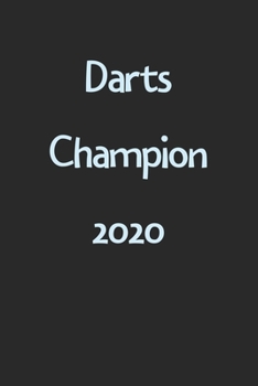 Paperback Darts Champion 2020: Lined Journal, 120 Pages, 6 x 9, Funny Darts Gift Idea, Black Matte Finish (Darts Champion 2020 Journal) Book