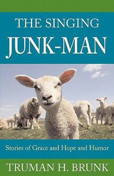 Paperback The Singing Junk-Man: Stories of Grace and Hope and Humor Book