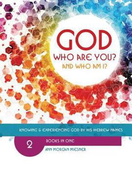 Paperback GOD Who Are You? AND Who Am I?: Know and Experience God by His Hebrew Names Book