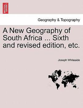 Paperback A New Geography of South Africa ... Sixth and Revised Edition, Etc. Book