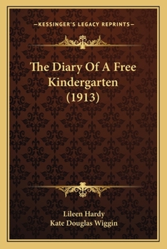 Paperback The Diary Of A Free Kindergarten (1913) Book