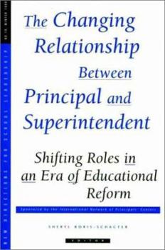 Paperback The Changing Relationships Between Principal and Superintendent: Shifting Roles in an Era of Educational Reform: New Directions for School Leadership Book