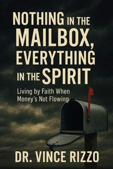 Nothing in the Mailbox, Everything in the Spirit: Living by Faith When Money’s Not Flowing