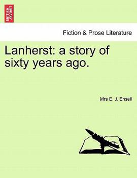 Paperback Lanherst: A Story of Sixty Years Ago. Book