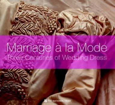 Hardcover Marriage a la Mode: Three Centuries of Wedding Dress Book
