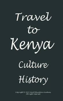 Paperback Travel to Kenya, Culture and History: : Travel, Kenya and Wildlife, Africa's home for vacation Book