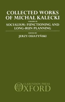 Hardcover Collected Works of Michal Kalecki: Volume III: Socialism: Functioning and Long-Run Planning Book