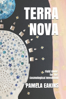 Paperback Terra Nova: Field Guide for the Cosmological Revolution Book