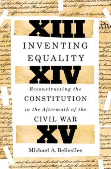 Hardcover Inventing Equality: Reconstructing the Constitution in the Aftermath of the Civil War Book