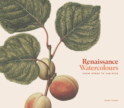 Hardcover Renaissance Watercolours: From Dürer to Van Dyck Book