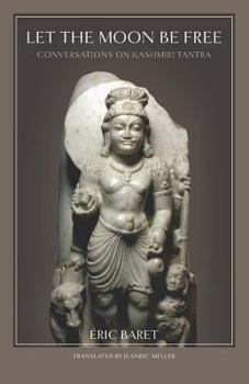 Paperback Let the Moon Be Free: Conversations on Kashmiri Tantra Book
