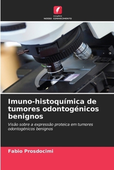 Paperback Imuno-histoquímica de tumores odontogénicos benignos [Portuguese] Book