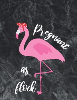 Pregnant As Flock: Wide Ruled Notebook Gift For a Future Doctor, Perfect for any Midwife, Obstetrician, Gynecologist.
