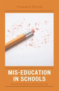 Paperback Mis-Education in Schools: Beyond the Slogans and Double-Talk Book