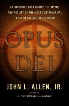 Hardcover Opus Dei: An Objective Look Behind the Myths and Reality of the Most Controversial Force in the Catholic Church Book
