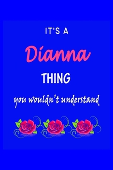 Paperback It's A Dianna Thing You Wouldn't Understand: Dianna First Name Personalized Journal 6x9 Notebook, Wide Ruled (Lined) blank pages Funny Cover for Girls Book