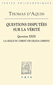 Paperback Questions Disputees Sur La Verite: Question XXIX: La Grace Du Christ Book
