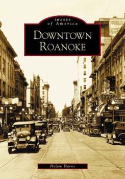 Downtown Roanoke - Book  of the Images of America: Virginia
