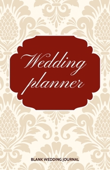 ~Wedding Planner~ Small Size Blank Journal-Wedding Planner&To-Do List-5.5"x8.5" 120 pages Book 18: Notebook for Planning Scheduling Organizing- ... Engagement Gift Bridal Shower Party