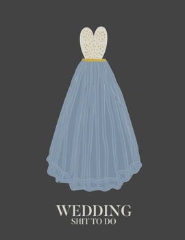 Wedding Shit to Do: Wedding Planner/Organizer.  Funny Engagement Gift for the Sarcastic Bride