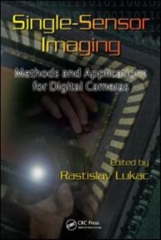 Hardcover Single-Sensor Imaging: Methods and Applications for Digital Cameras Book