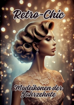 Paperback Retro-Chic: Modeikonen der Jahrzehnte [German] Book