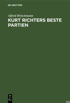 Hardcover Kurt Richters Beste Partien: Romantisches Angriffsspiel Im Schach [German] Book